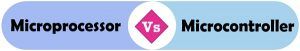 Difference Between Microprocessor and Microcontroller (with Comparison ...